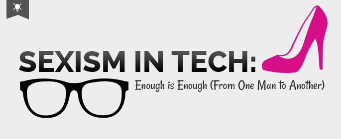 Sexism In Tech Enough Is Enough From One Man To Another Overit 7251