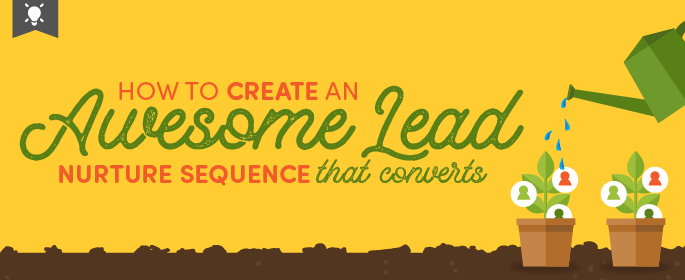 How to create an awesome lead nurture sequence that converts