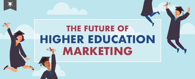 The future of Higher Education Marketing