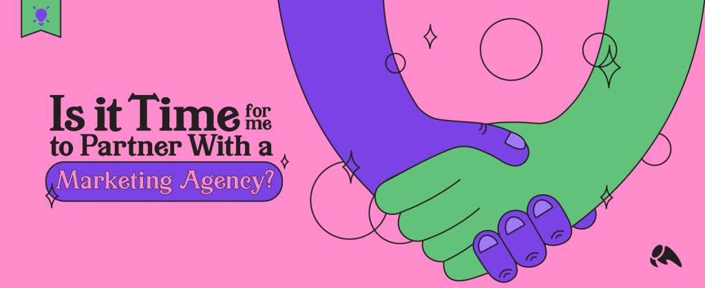 Partner With an Agency