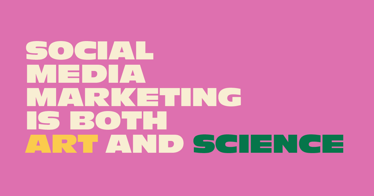 Social Media Marketing is both an art and science 