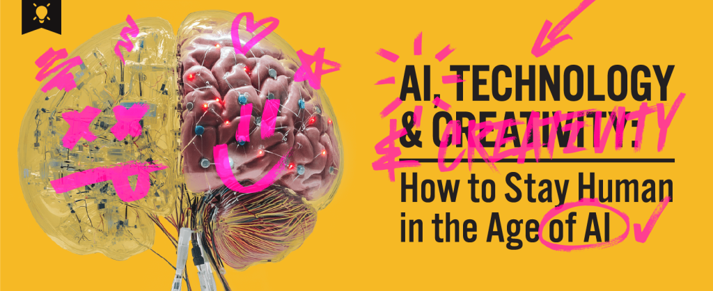 AI Technology & Creativity - How to Stay Human in the Age of AI