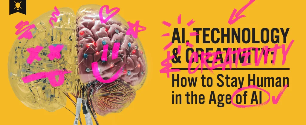 AI Technology & Creativity - How to Stay Human in the Age of AI