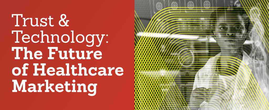 Trust & Technology: The Future of Healthcare Marketing