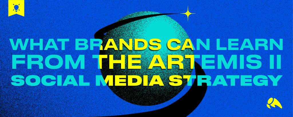 An image with a grainy, dark blue background featuring a teal and black planet at the center. A black ring with a yellow star at the end orbits the planet. The text, in large teal and yellow capital letters, reads: "WHAT BRANDS CAN LEARN FROM THE ARTEMIS II SOCIAL MEDIA STRATEGY." A yellow banner with a lightbulb icon is in the top left corner, and a yellow abstract logo is in the bottom right corner.