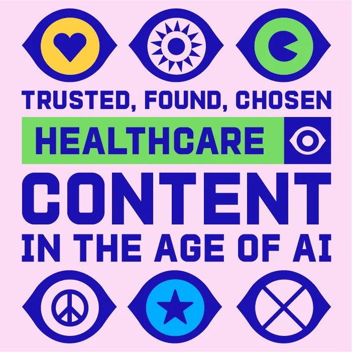 A graphic on a light pink background featuring stylized eye icons with symbols like a heart, sun, and peace sign. The text reads: "TRUSTED, FOUND, CHOSEN HEALTHCARE CONTENT IN THE AGE OF AI."